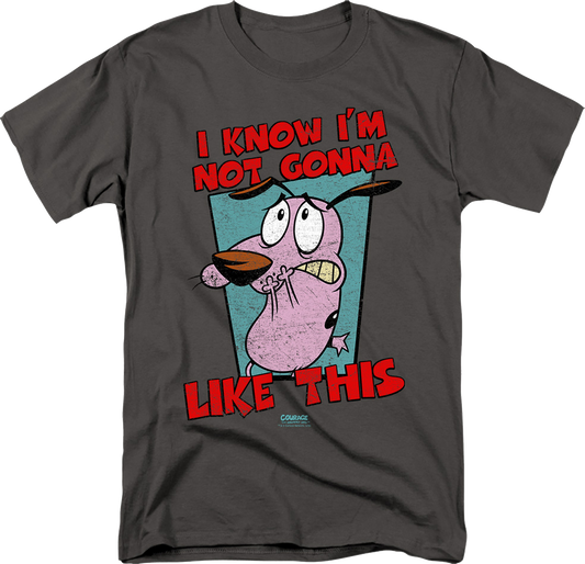 I Know I'm Not Gonna Like This Courage The Cowardly Dog T-Shirt