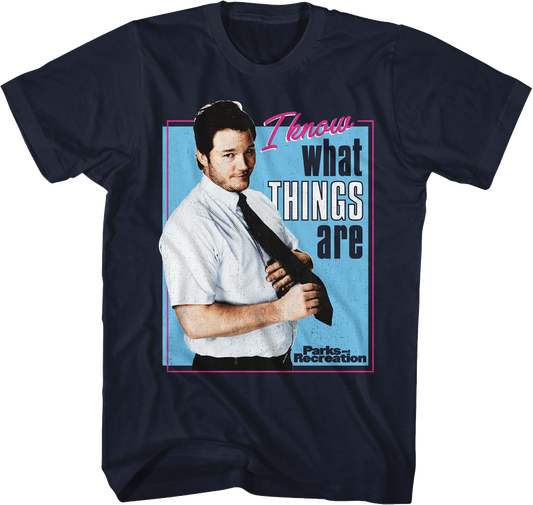I Know What Things Are Parks And Recreation T-Shirt