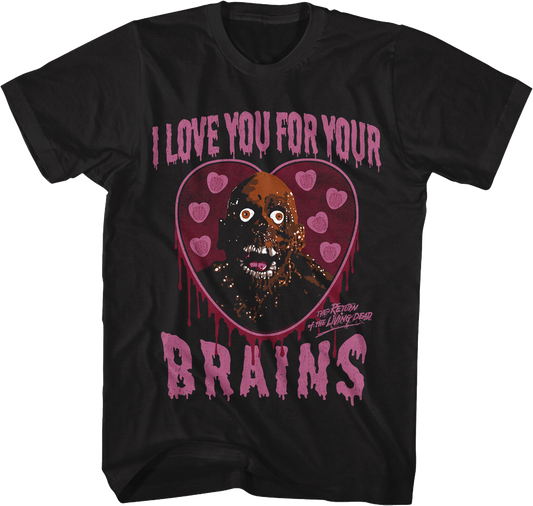 I Love You For Your Brains Return Of The Living Dead T-Shirt