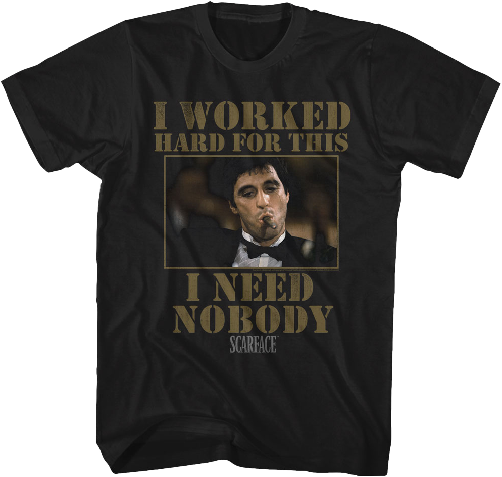 I Need Nobody Scarface T-Shirt