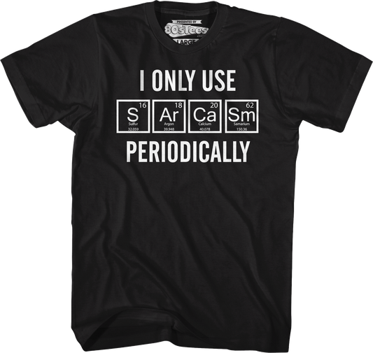 I Only Use Sarcasm Periodically T-Shirt