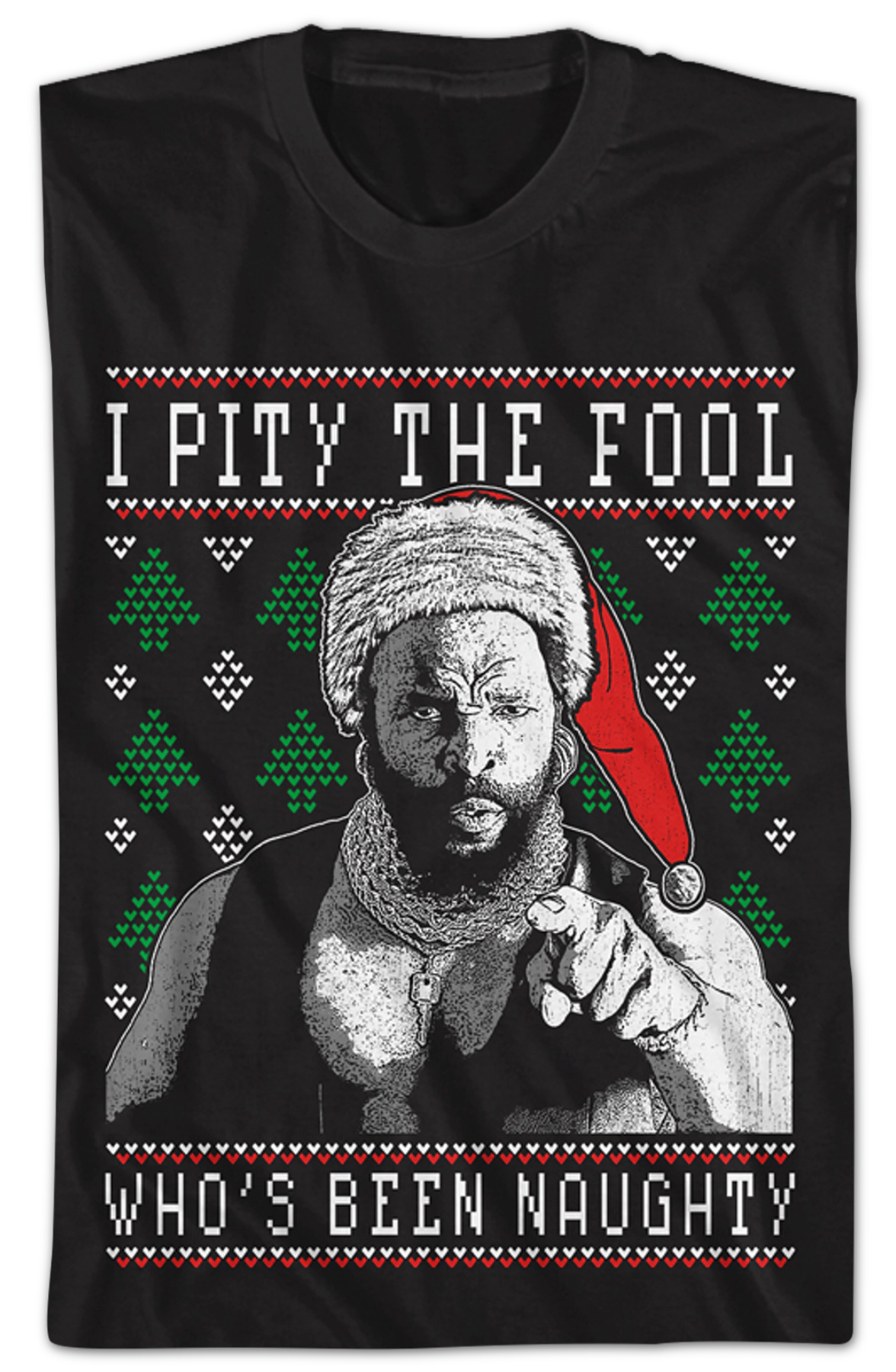 I PIty The Fool Faux Ugly Christmas Sweater Mr. T Shirt