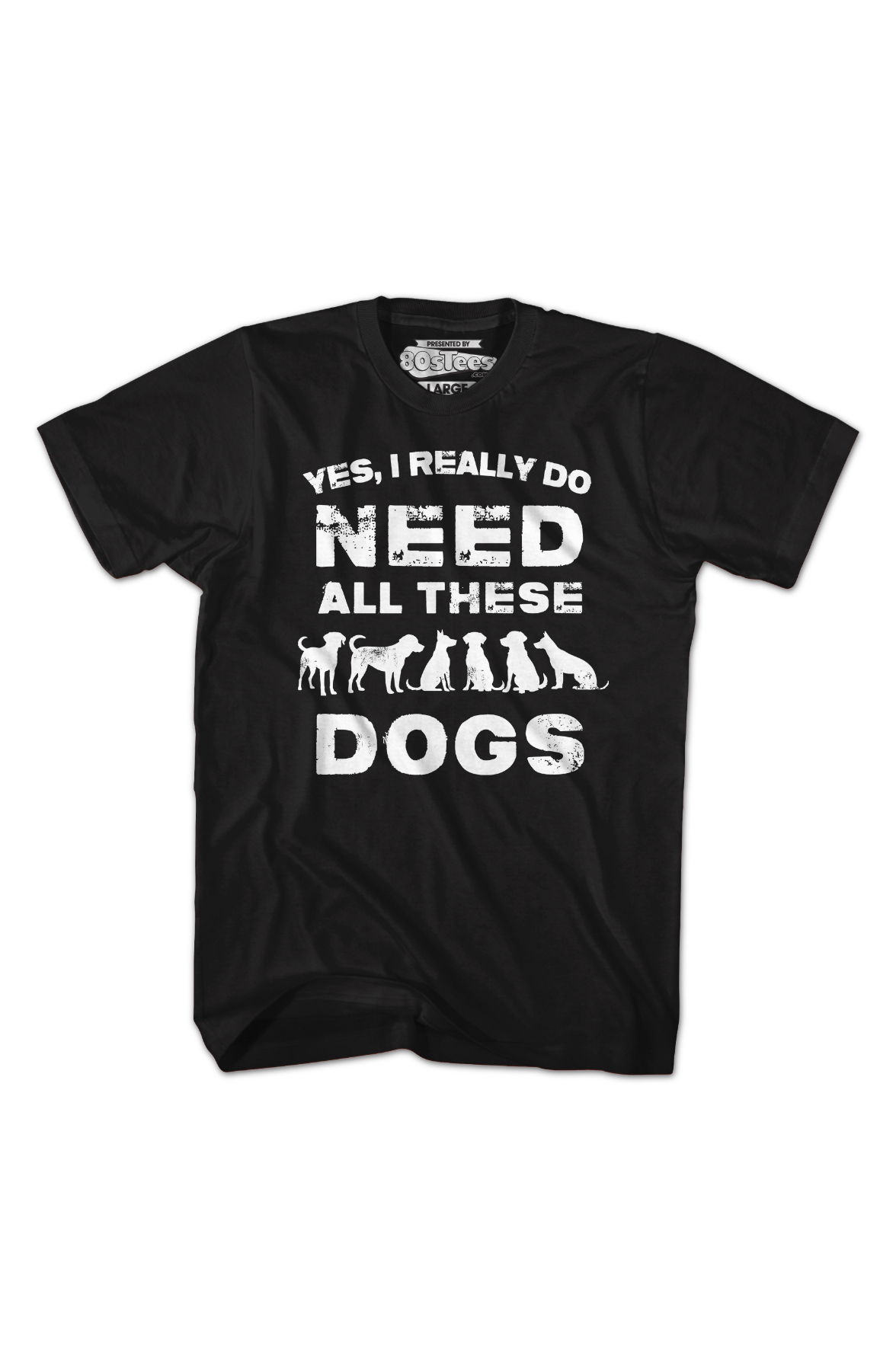 I Really Do Need All These Dogs T-Shirt