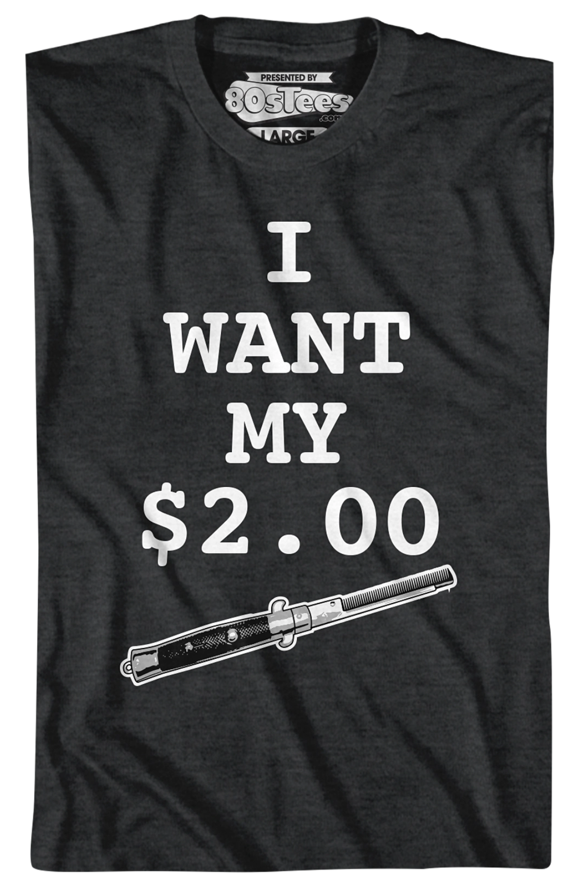 I Want My Two Dollars Better Off Dead T-Shirt