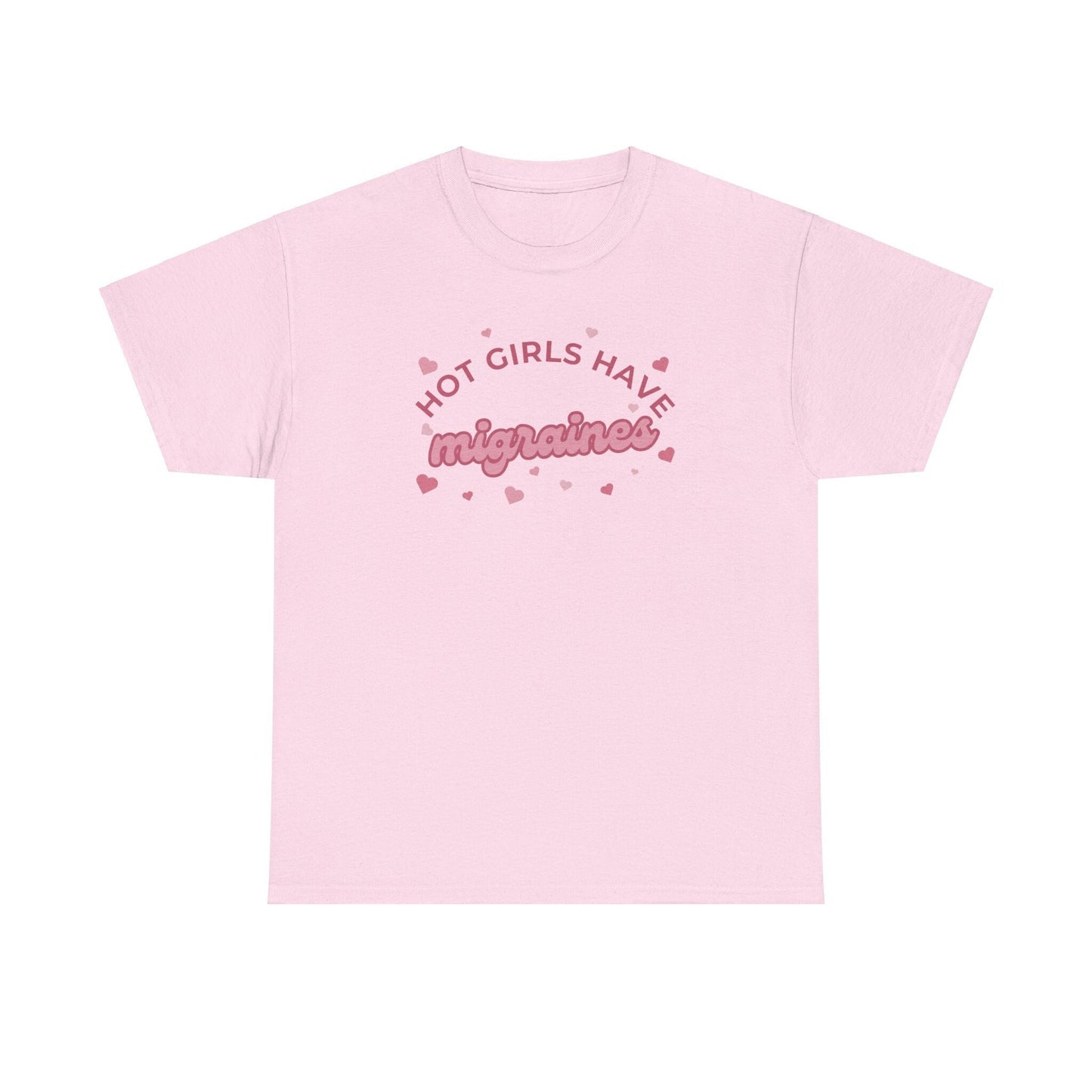 Hot Girls have migraines - Funny t-shirt gift for girls - Unisex Heavy Cotton Tee