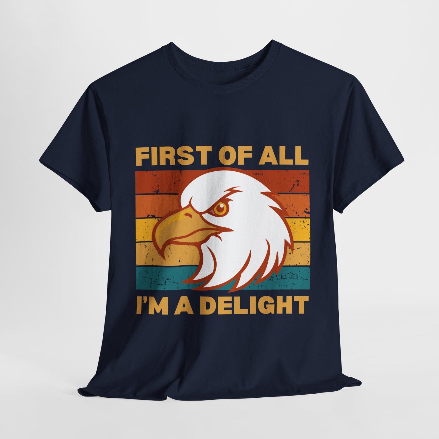 Retro Eagle T-Shirt, First of All I'm a Delight Tee, Vintage Sunset Synergy Shirt, Funny Sarcastic Gift for Confident & Bold Eagle Fans