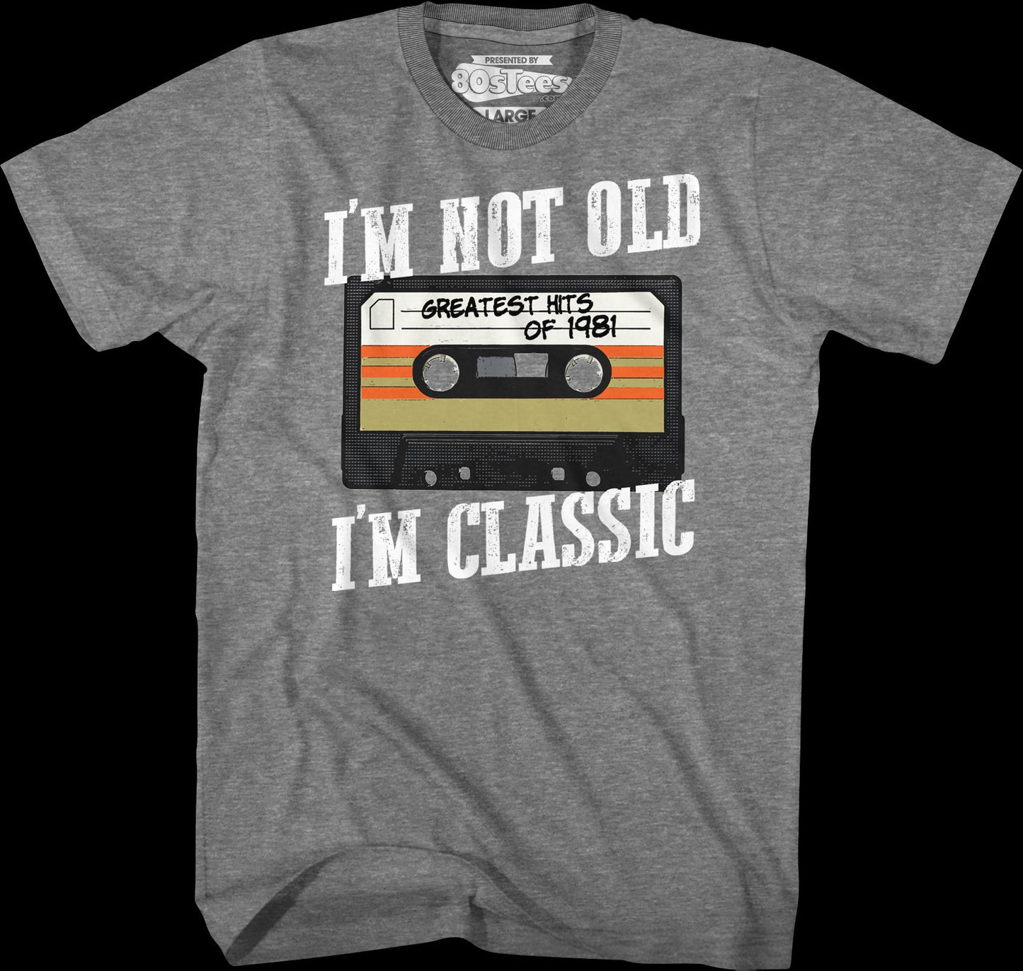 I'm Not Old I'm Classic Greatest Hits Of 1981 T-Shirt