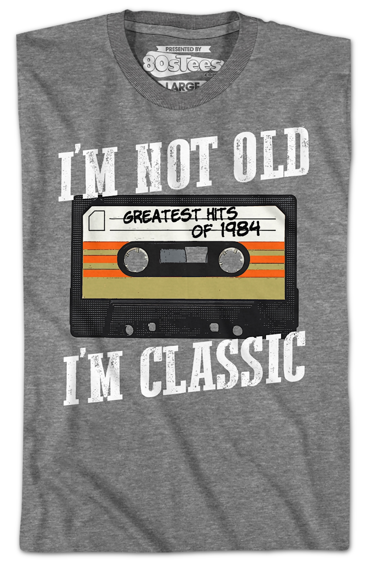 I'm Not Old I'm Classic Greatest Hits Of 1984 T-Shirt