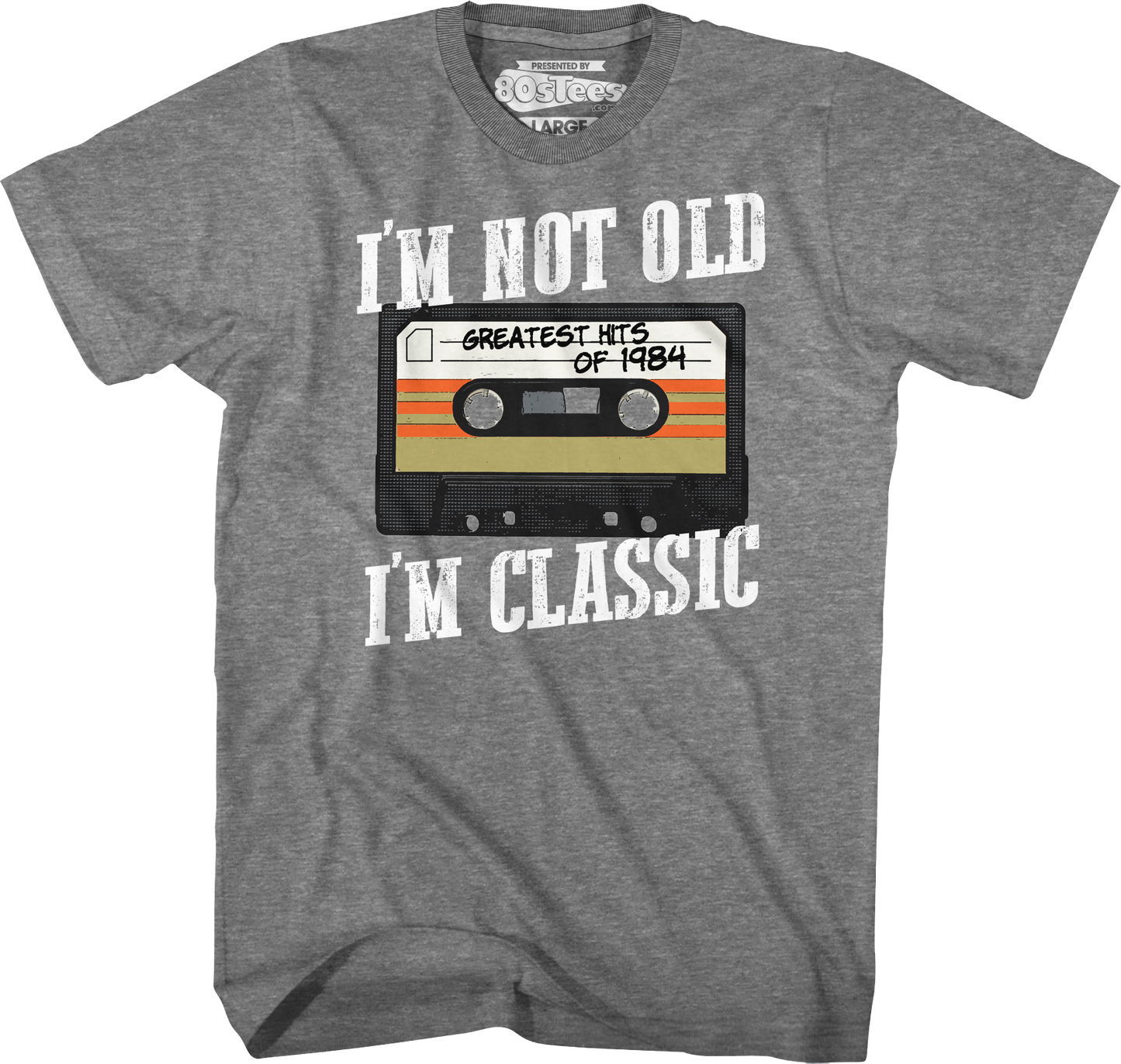 I'm Not Old I'm Classic Greatest Hits Of 1984 T-Shirt