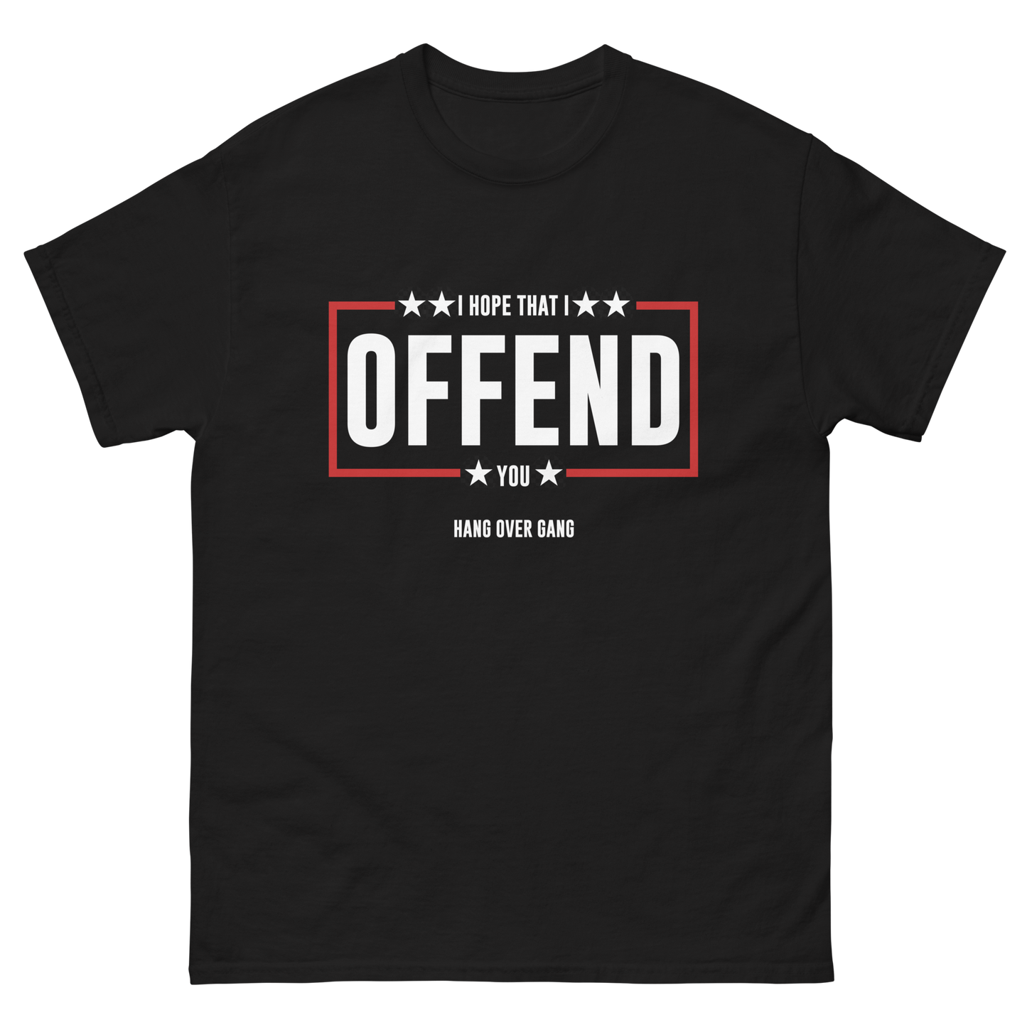 I Hope That I Offend You T-Shirt