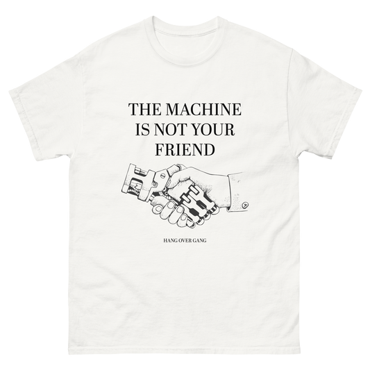 The Machine Is Not Your Friend T-Shirt