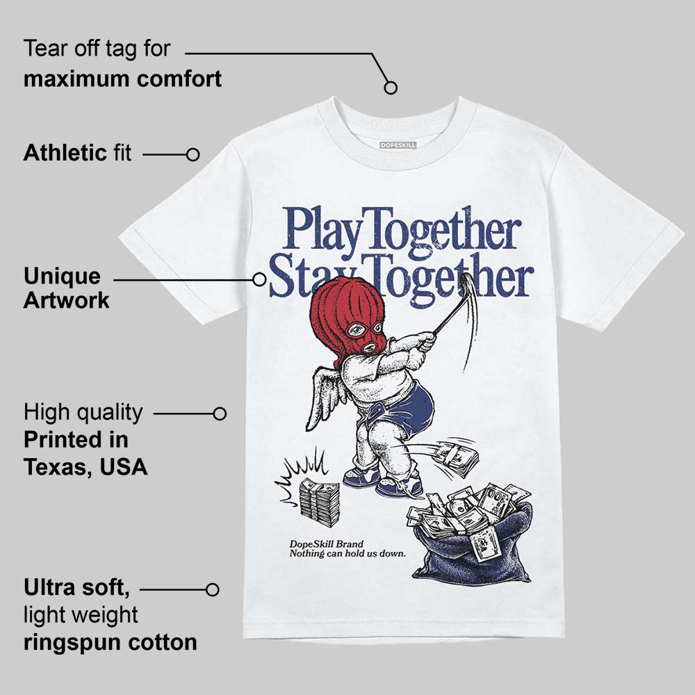 Rare Air Deep Royal Blue 1s DopeSkill T-Shirt Play together, Stay together Graphic