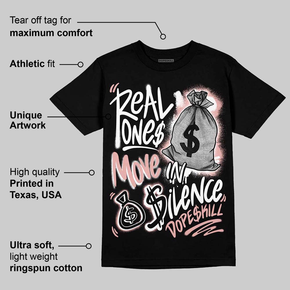 Rust Pink 1s 2025 DopeSkill T-Shirt Real Ones Move In Silence Graphic