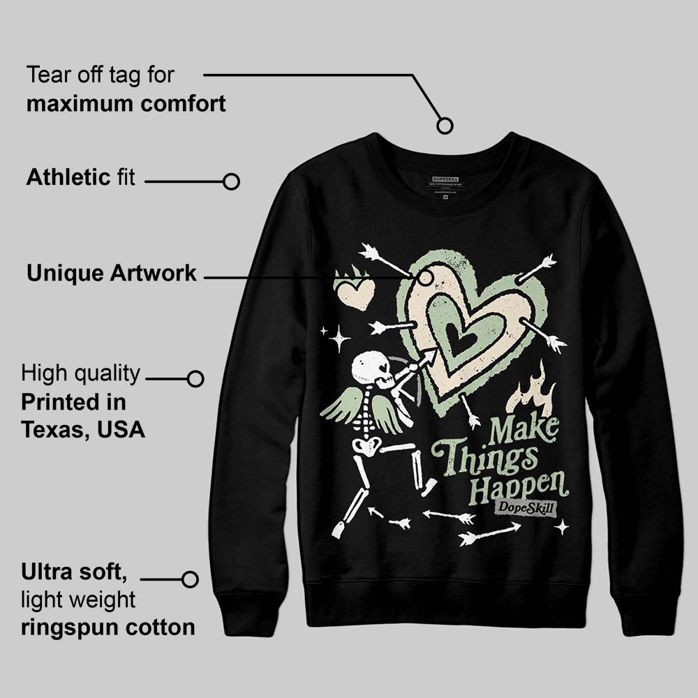 Seafoam 4s 2025 DopeSkill Sweatshirt Make Things Happen Graphic