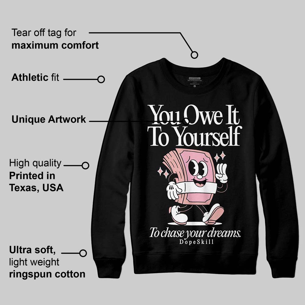 Rust Pink 1s 2025 DopeSkill Sweatshirt Owe It To Yourself Graphic