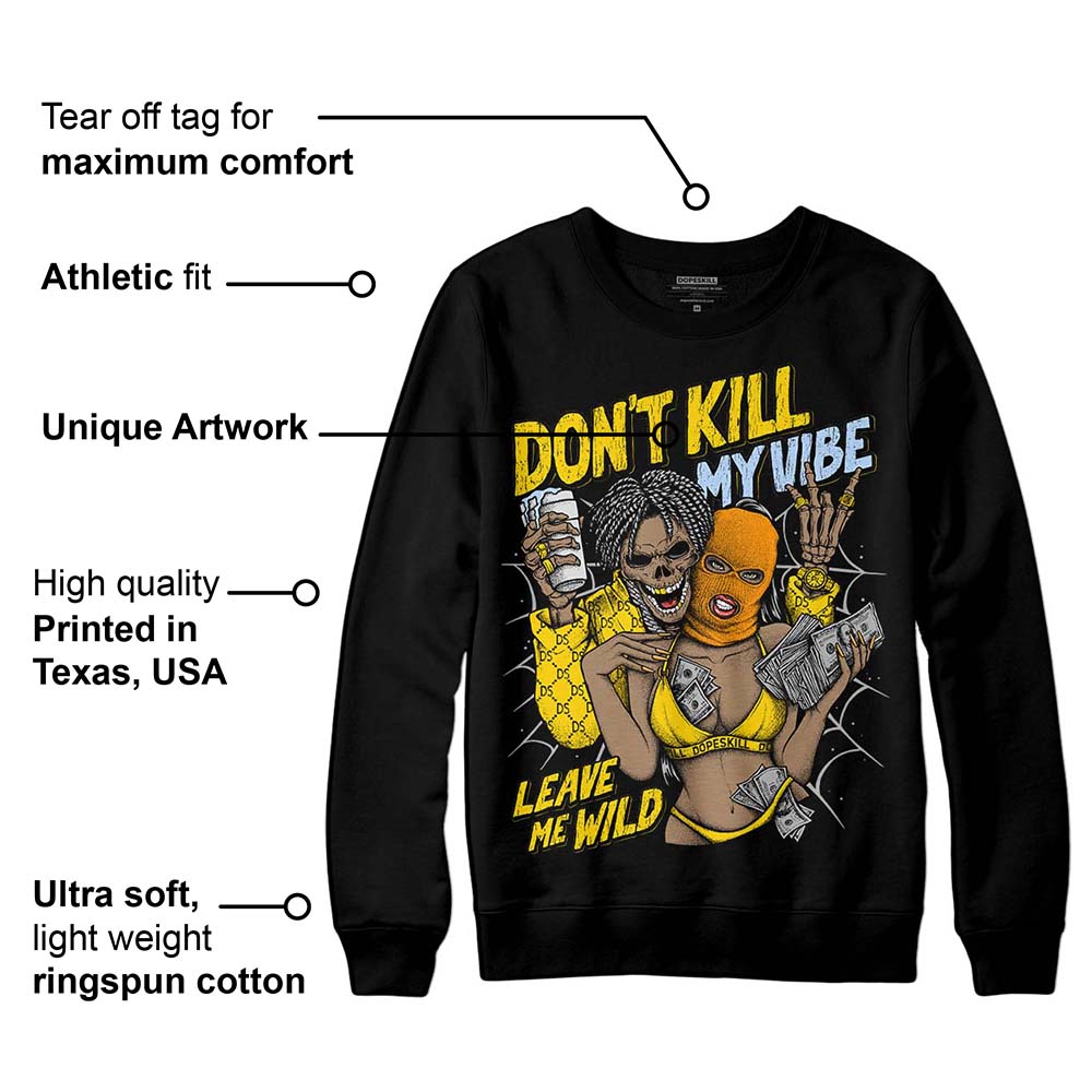 Yellow Ochre 6s DopeSkill Sweatshirt Don't Kill My Vibe Graphic