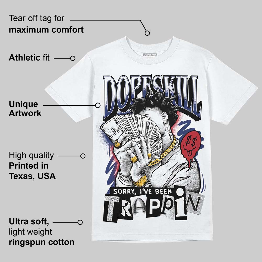 Rare Air Deep Royal Blue 1s DopeSkill T-Shirt Sorry I've Been Trappin Graphic