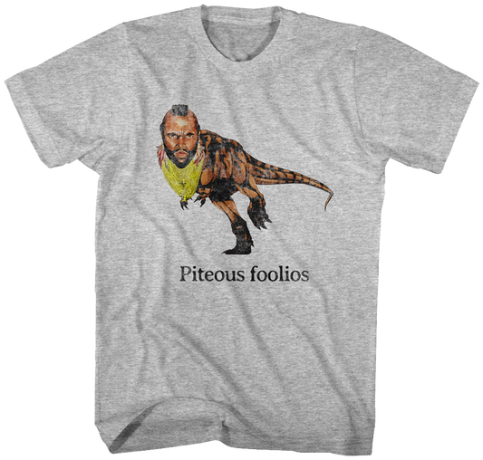 Piteous Foolios Mr. T Shirt