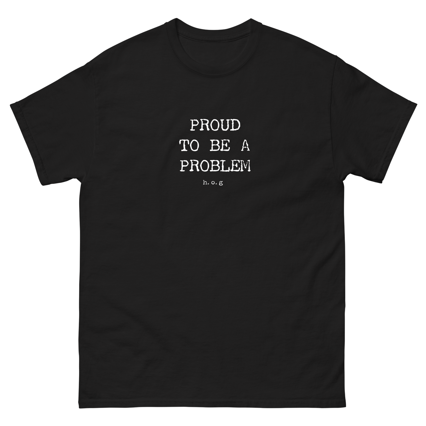 Proud To Be A Problem Classic T-Shirt