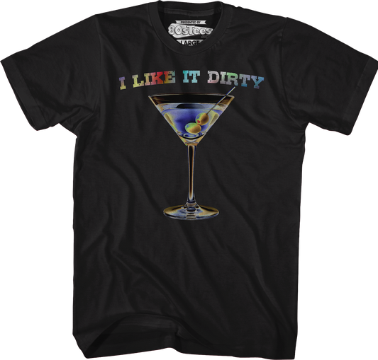 I Like It Dirty T-Shirt