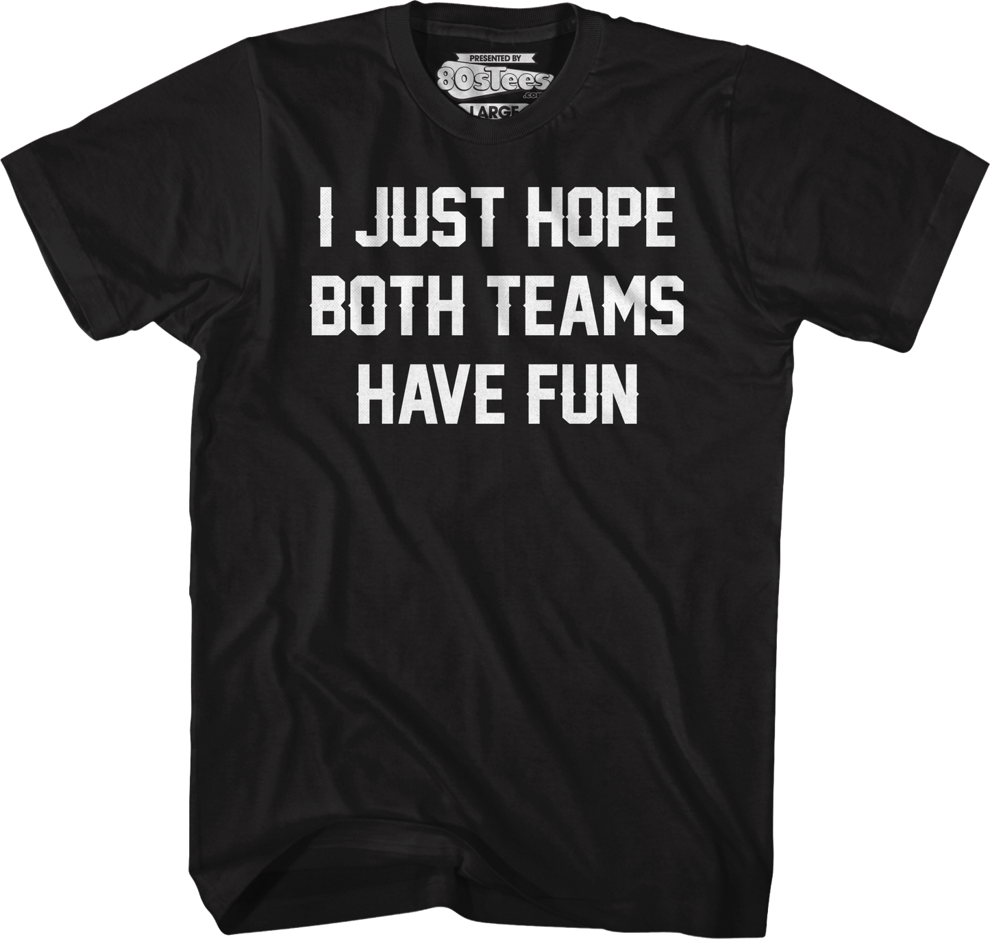 I Just Hope Both Teams Have Fun T-Shirt