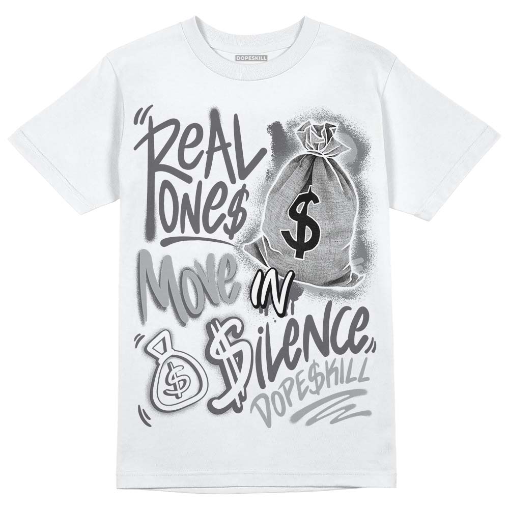 Wet Cement 4s DopeSkill T-Shirt Real Ones Move In Silence Graphic