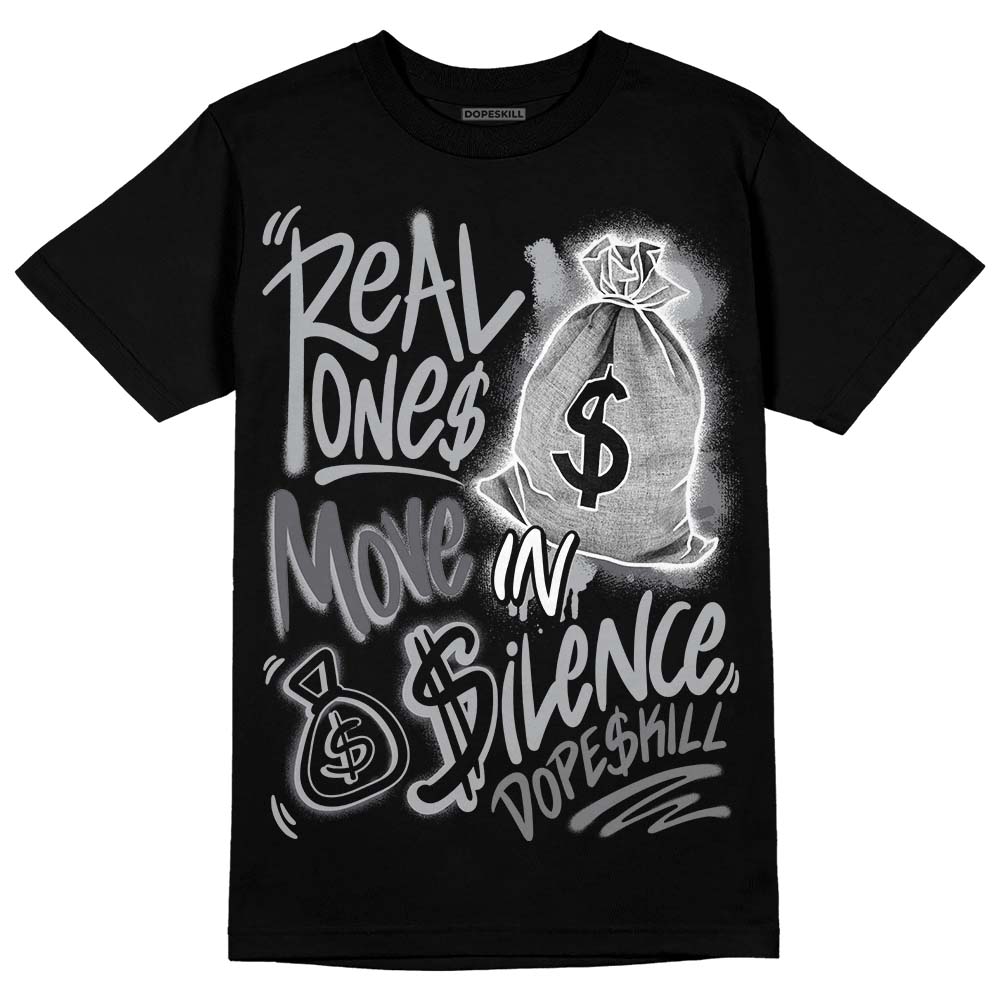 Wet Cement 4s DopeSkill T-Shirt Real Ones Move In Silence Graphic